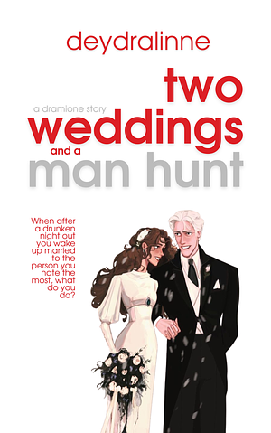 Two Weddings and a Man Hunt by Deydralinne