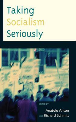 Taking Socialism Seriously by Anatole Anton