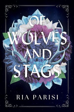 Of Wolves and Stags by Ria Parisi