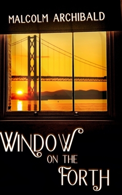 Window On The Forth by Malcolm Archibald