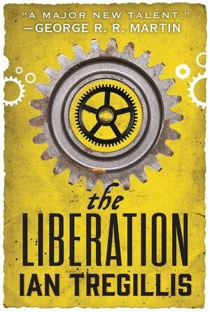 The Liberation by Ian Tregillis