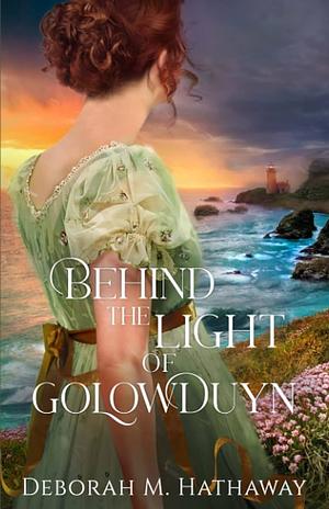 Behind the Light of Golowduyn by Deborah M. Hathaway