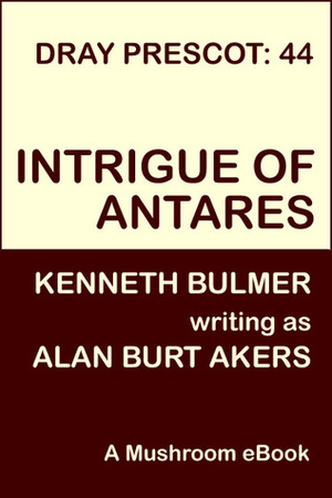 Intrigue of Antares (Balintol Cycle, #1) by Alan Burt Akers