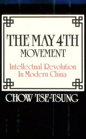 The May Fourth Movement: Intellectual Revolution In Modern China (Harvard East Asian Series) by Tse-tsung Chow