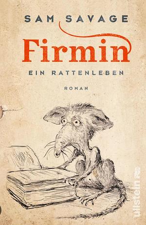 Firmin - Ein Rattenleben: 'Lesen Sie dieses Buch.' Denis Scheck by Sam Savage