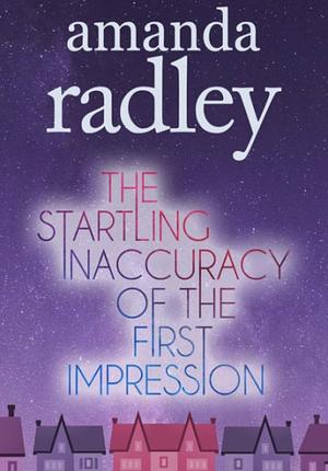 The Startling Inaccuracy of the First Impression by Amanda Radley