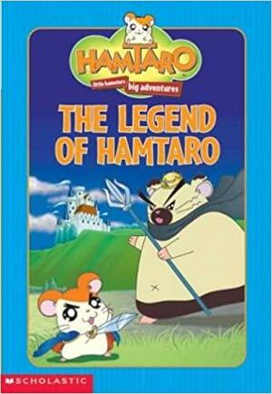 The Legend of Hamtaro by Ritsuko Kawai, Michael Anthony Steele