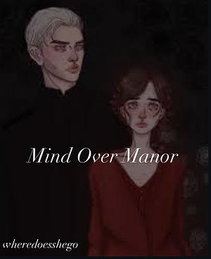 Mind Over Manor by wheredoesshego