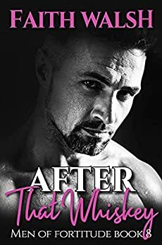 After That Whiskey by Faith Walsh