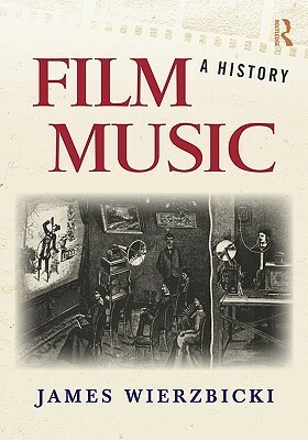 Film Music: A History by James Wierzbicki