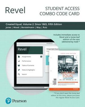 Revel for Created Equal: A History of the United States, Volume 2 -- Combo Access Card by Jacqueline Jones, Tim Borstelmann, Peter Wood