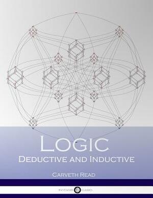 Logic Deductive and Inductive by Carveth Read