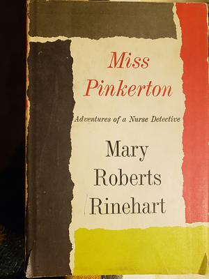 Miss Pinkerton: Adventures of a Nurse Detective by Mary Roberts Rinehart