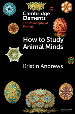 How to Study Animal Minds by Kristin Andrews