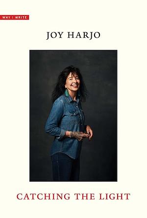 Catching the Light by Joy Harjo