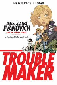 Troublemaker by Janet Evanovich, Alex Evanovich