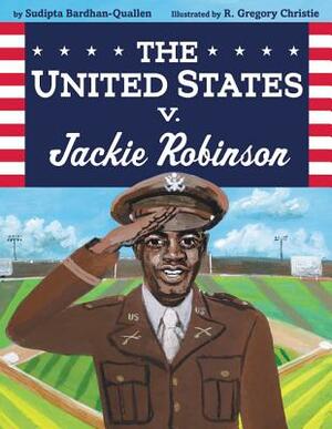 The United States V. Jackie Robinson by Sudipta Bardhan-Quallen