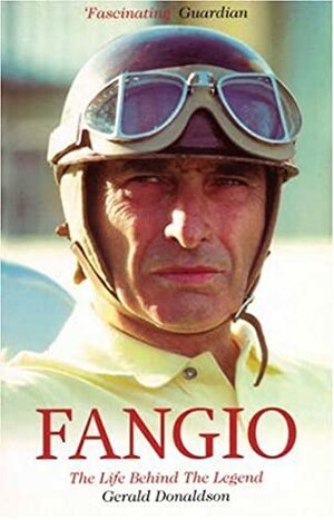 Fangio: The Life Behind the Legend by Gerald Donaldson