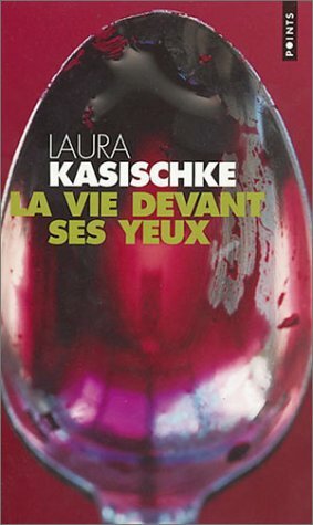 La vie devant ses yeux by Laura Kasischke