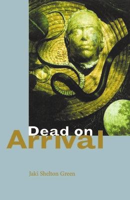 Dead on Arrival: Poems by Jaki Shelton Green