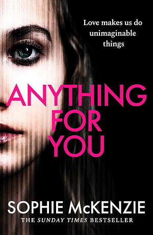 Anything For You: A Tense and Unputdownable Psychological Thriller from the SUNDAY TIMES Bestselling Author by Sophie McKenzie