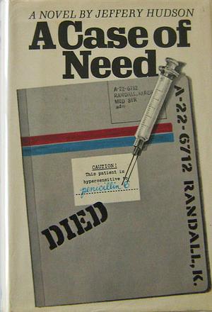 A Case of Need by Michael Crichton, Jeffery Hudson