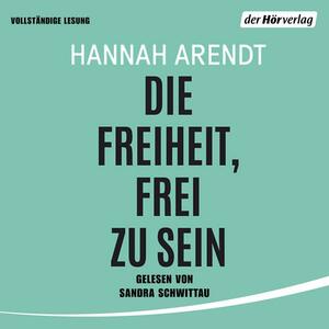 Die Freiheit, frei zu sein by Thomas Meyer, Hannah Arendt