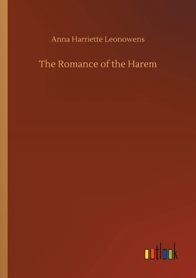 The Romance of the Harem by Anna Harriette Leonowens