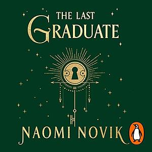 The Last Graduate by Naomi Novik