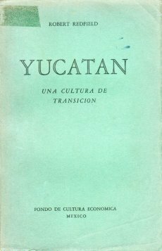 Yucatán: Una cultura de transición by Robert Redfield