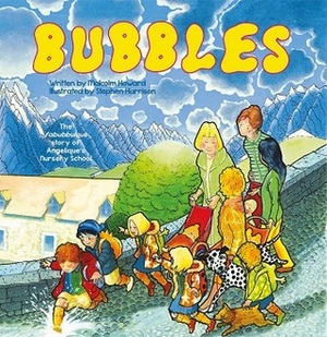 Bubbles: The Fabubbulous Story of Angelique's Nursery School by Stephen Harrison, Malcolm Howard