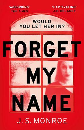 Forget My Name by J.S. Monroe