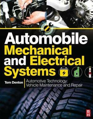 Automobile Mechanical and Electrical Systems by Tom Denton