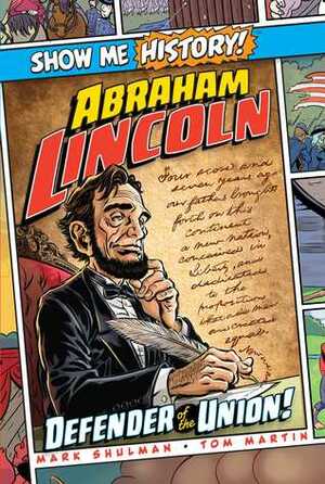 Abraham Lincoln: Defender of the Union! by Mark Shulman, Tom Martin