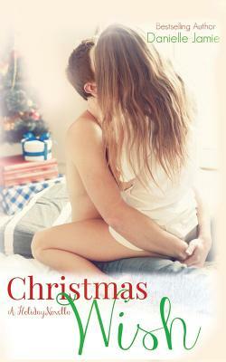 Christmas Wish: A Holiday Novella by Danielle Jamie