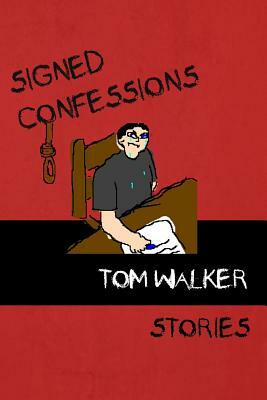 Signed Confessions: Stories by Tom Walker