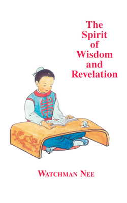 The Spirit of Wisdom and Revelation by Watchman Nee