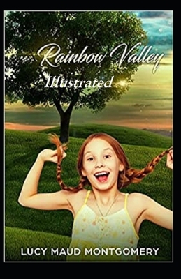 Rainbow Valley Illustrated by L.M. Montgomery