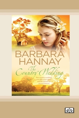 The Country Wedding (Dyslexic Edition) by Barbara Hannay