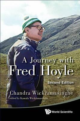 Journey with Fred Hoyle, a (2nd Edition) by Chandra Wickramasinghe