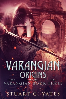 Origins (Varangian Book 3) by Stuart G. Yates