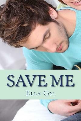 Save Me: Save Me Series 3 by Ella Col