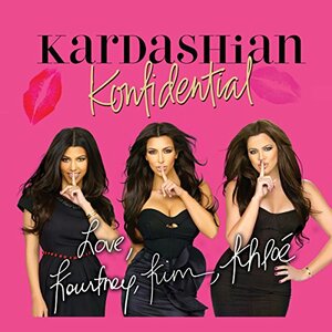 Kardashian Konfidential by Kourtney Kardashian, Khloé Kardashian, Kim Kardashian