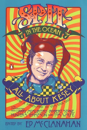 Spit in the Ocean #7: All About Ken Kesey by Various, Ed McClanahan, Hunter S. Thompson, Tom Wolfe, Larry McMurtry, Robert Stone