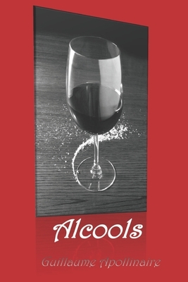 Alcools by Guillaume Apollinaire