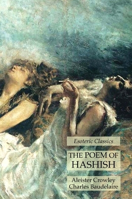 The Poem of Hashish: Esoteric Classics by Aleister Crowley, Charles Baudelaire