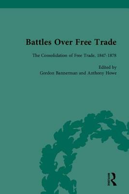 Battles Over Free Trade: Anglo-American Experiences with International Trade, 1776-2006 by Anthony Howe