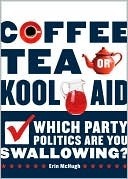 Coffee, Tea, or Kool-Aid E-Book: Which Party Politics Are You Swallowing? by Erin McHugh