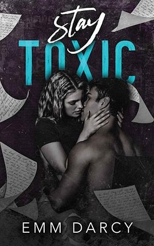 Stay Toxic  by Emm Darcy