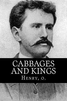 Cabbages and Kings by O. Henry